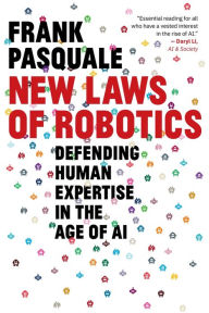 Title: New Laws of Robotics: Defending Human Expertise in the Age of AI, Author: Frank Pasquale