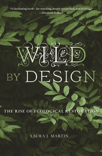 Wild by Design: The Rise of Ecological Restoration