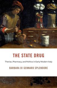 Amazon books mp3 downloads The State Drug: Theriac, Pharmacy, and Politics in Early Modern Italy (English literature)