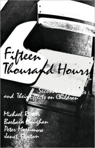 Title: Fifteen Thousand Hours: Secondary Schools and Their Effects on Children / Edition 1, Author: Michael Rutter