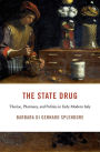 The State Drug: Theriac, Pharmacy, and Politics in Early Modern Italy