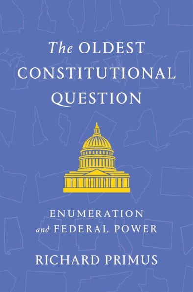 The Oldest Constitutional Question: Enumeration and Federal Power