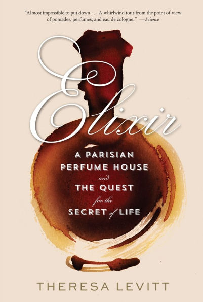 Elixir: A Parisian Perfume House and the Quest for Secret of Life