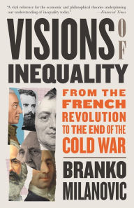 Visions of Inequality: From the French Revolution to the End of the Cold War