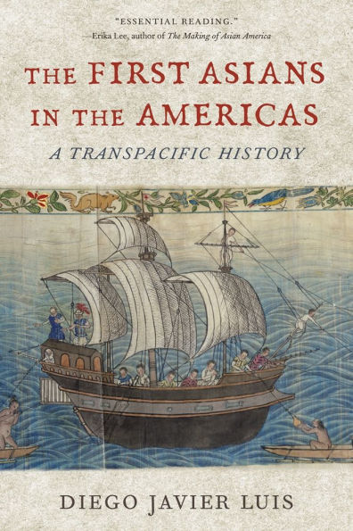 the First Asians Americas: A Transpacific History