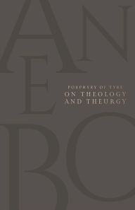 Title: On Theology and Theurgy, Author: Porphyry of Tyre