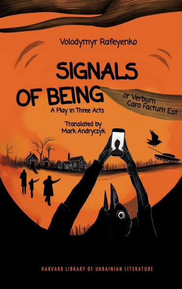 Signals of Being, or Verbum Caro Factum Est: A Play Three Acts
