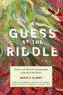 A Guess at the Riddle: Essays on the Physical Underpinnings of Quantum Mechanics