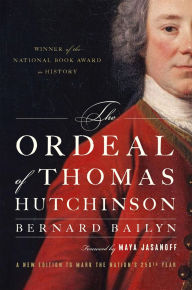 Title: The Ordeal of Thomas Hutchinson, Author: Bernard Bailyn