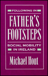 Title: Following in Father's Footsteps: Social Mobility in Ireland, Author: Michael Hout