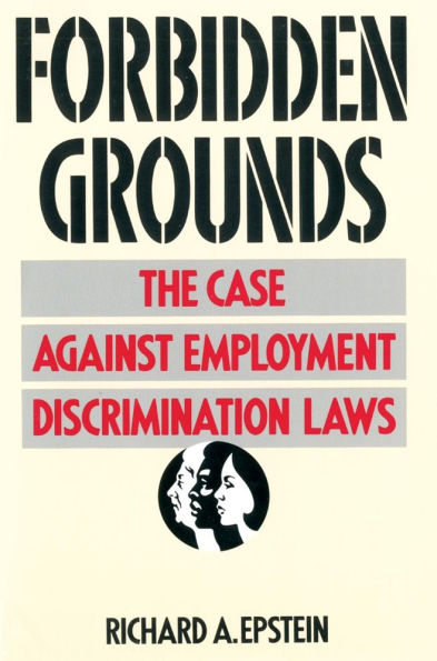Forbidden Grounds: The Case against Employment Discrimination Laws