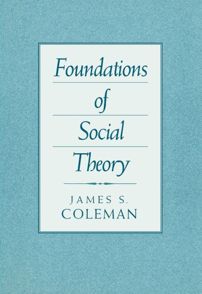 Foundations of Social Theory / Edition 1