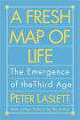A Fresh Map of Life: The Emergence of the Third Age / Edition 1