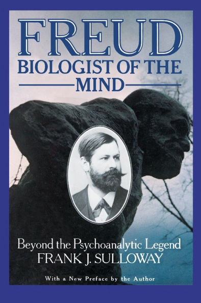 Freud, Biologist of the Mind: Beyond the Psychoanalytic Legend, With a New Preface by the Author / Edition 1