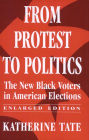 From Protest to Politics: The New Black Voters in American Elections, Enlarged Edition / Edition 1