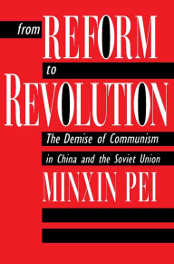 Title: From Reform to Revolution: The Demise of Communism in China and the Soviet Union, Author: Minxin Pei