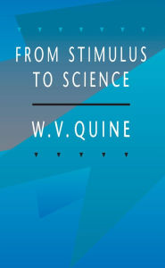 Title: From Stimulus to Science / Edition 1, Author: Willard Van Orman Quine