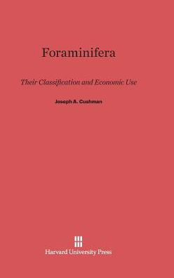 Foraminifera: Their Classification and Economic Use, 4th Revised and Enlarged Edition