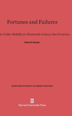 Fortunes and Failures: White-Collar Mobility in Nineteenth-Century San Francisco