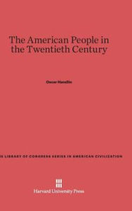 Title: The American People in the Twentieth Century, Author: Oscar Handlin