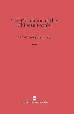 The Formation of the Chinese People: An Anthropological Inquiry