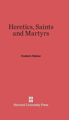 Heretics, Saints and Martyrs