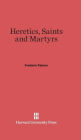 Heretics, Saints and Martyrs