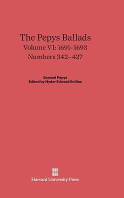 The Pepys Ballads, Volume 6: 1691-1693: Numbers 342-427