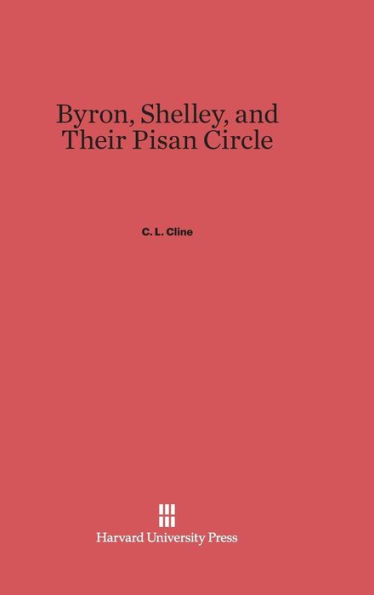 Byron, Shelley, and Their Pisan Circle