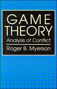 Title: Game Theory: Analysis of Conflict / Edition 1, Author: Roger B. Myerson