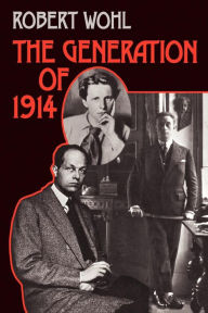Title: The Generation of 1914 / Edition 1, Author: Robert Wohl