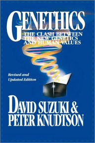 Title: Genethics: The Clash between the New Genetics and Human Values / Edition 1, Author: David Suzuki