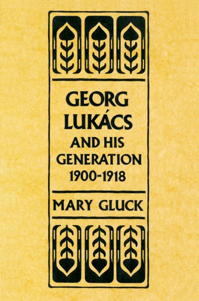 Georg Lukács and His Generation, 1900-1918