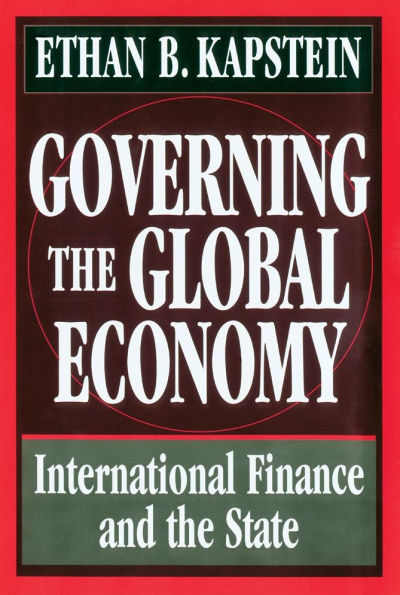 Governing the Global Economy: International Finance and the State / Edition 1