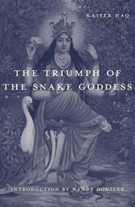 Title: The Triumph of the Snake Goddess, Author: Kaiser Haq