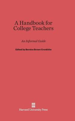 A Handbook for College Teachers: An Informal Guide