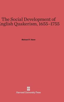 The Social Development of English Quakerism, 1655-1755