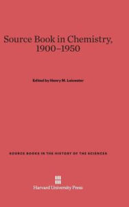 Title: A Source Book in Chemistry, 1900-1950, Author: Henry M. Leicester