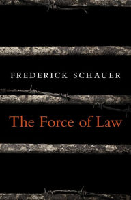 Title: The Force of Law, Author: Frederick Schauer