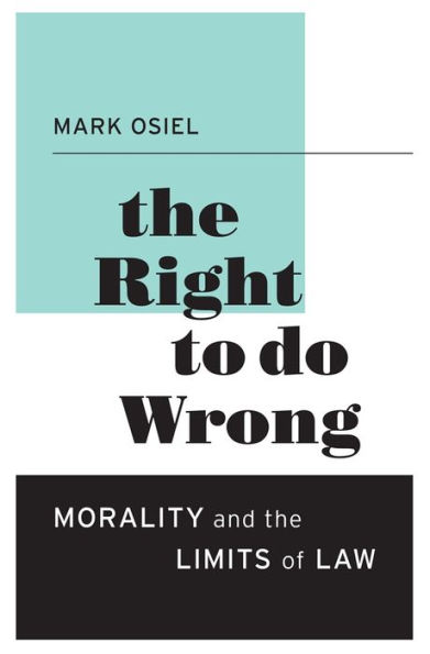 the Right to Do Wrong: Morality and Limits of Law