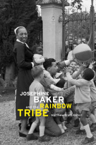 Title: Josephine Baker and the Rainbow Tribe, Author: Matthew Pratt Guterl