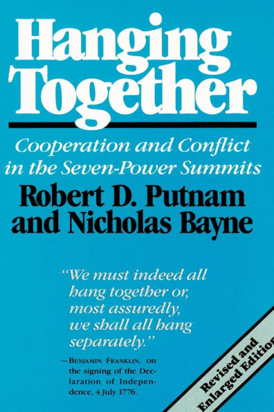 Hanging Together: Cooperation and Conflict in the Seven-Power Summits, Revised and Enlarged Edition / Edition 2