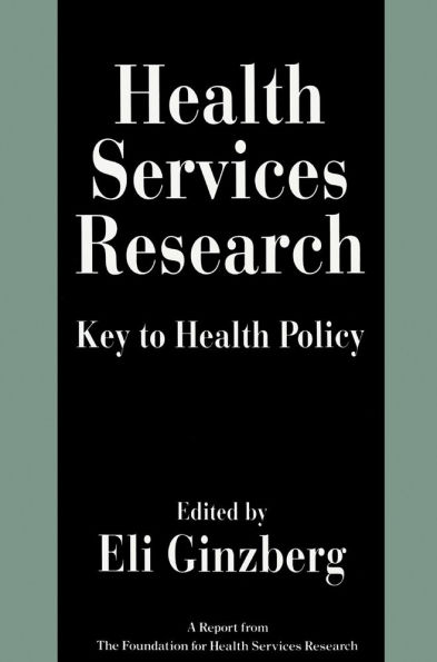 Health Services Research: Key to Health Policy
