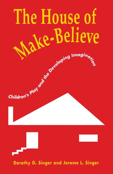 The House of Make-Believe: Children's Play and the Developing Imagination / Edition 1