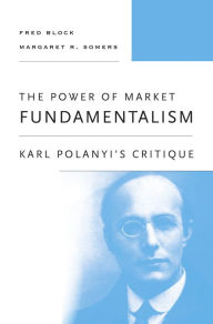 Title: The Power of Market Fundamentalism: Karl Polanyi's Critique, Author: Fred Block