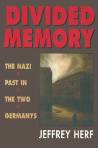 Title: Divided Memory: The Nazi Past in the Two Germanys, Author: Jeffrey Herf