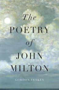Title: The Poetry of John Milton, Author: Gordon Teskey