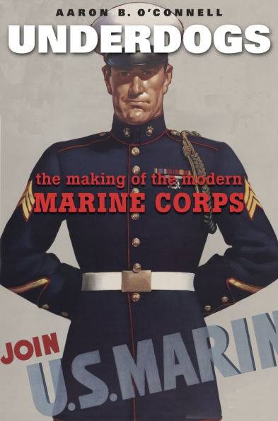 Underdogs: the Making of Modern Marine Corps