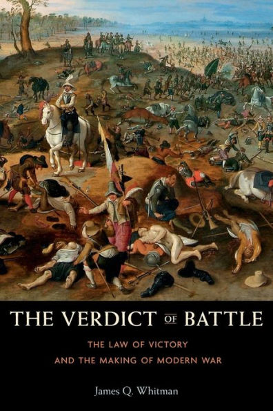 The Verdict of Battle: The Law of Victory and the Making of Modern War