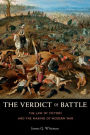 The Verdict of Battle: The Law of Victory and the Making of Modern War